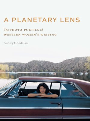 cover image of A Planetary Lens: the Photo-Poetics of Western Women's Writing